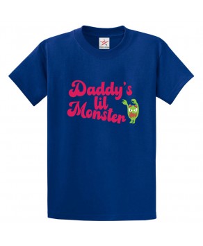 Daddy's Lil Monster Classic Kids and Adults T-Shirt For Daddy's Girls